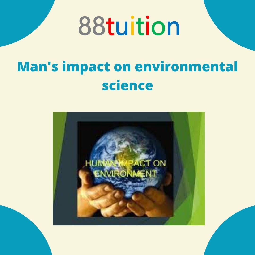 Man's impact on environmental science